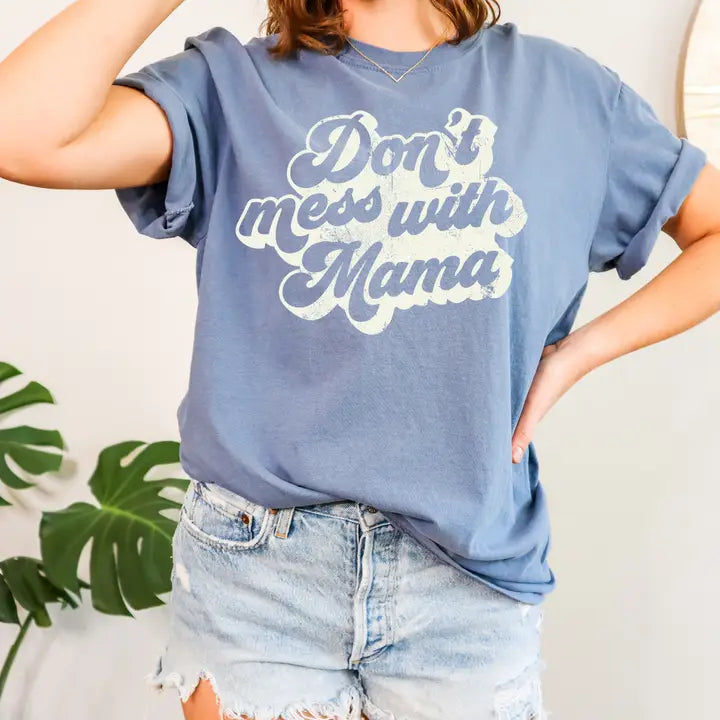 Don't Mess with Mama Tee